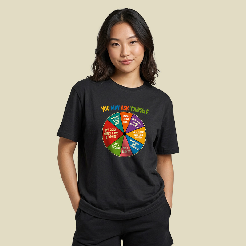 You May Ask Yourself Playful T-Shirt