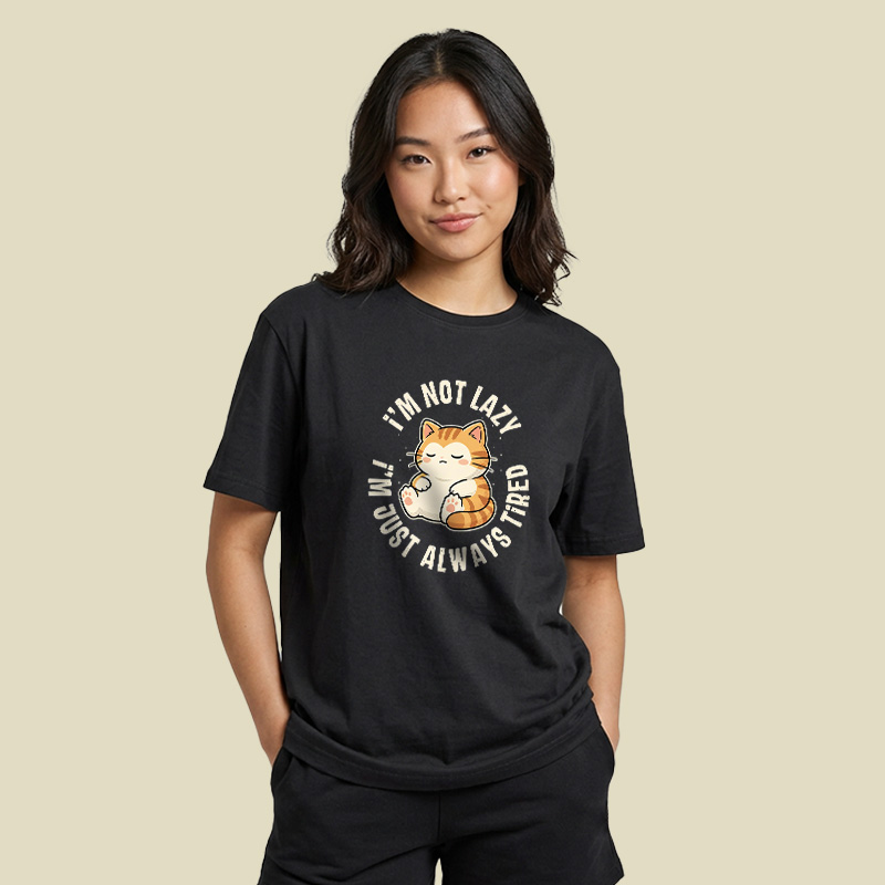 I Am Not Lazy Just Always Tired Cat Playful T-Shirt