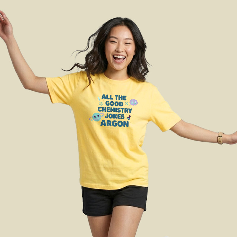 All The Good Chemistry Jokes Argon Playful T-Shirt