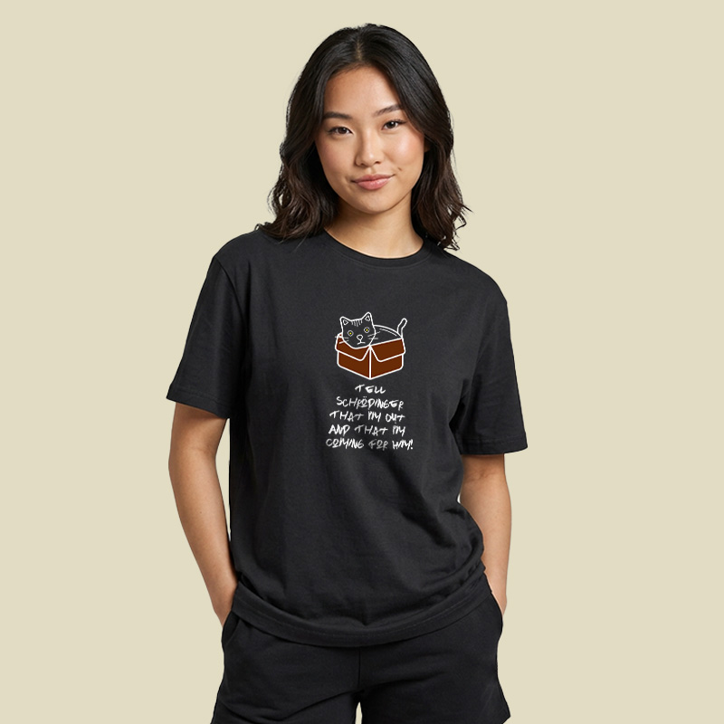 Tell Schrodinger That I Am Out And That I Am Coming For Him Playful T-Shirt