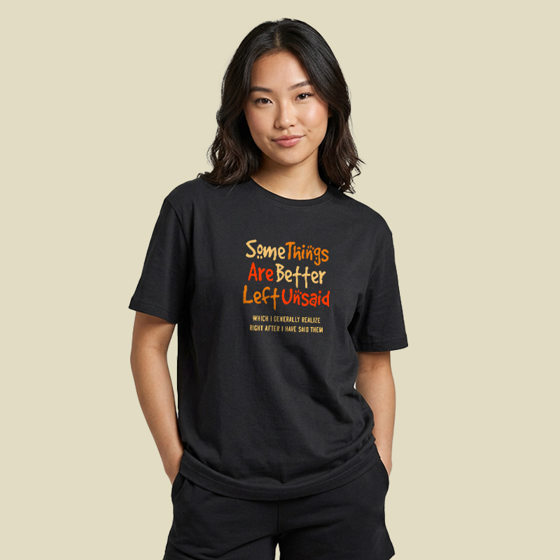 Some Things Are Better Left Unsaid Playful T-Shirt