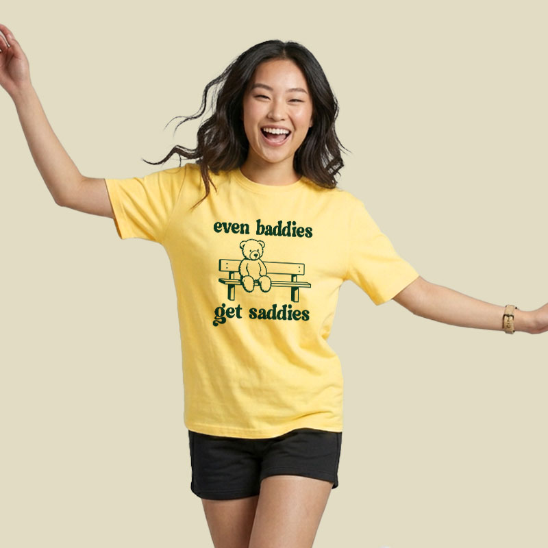 Even Baddies Get Saddies Playful T-Shirt