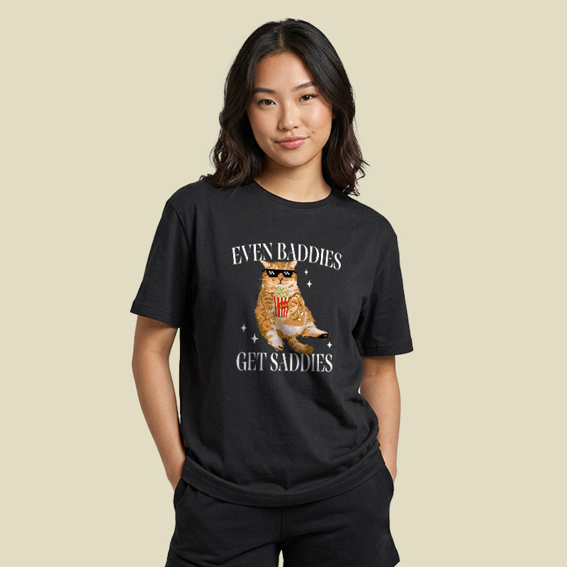 Even Baddies Get Saddies Funny Cat Meme Playful T-Shirt