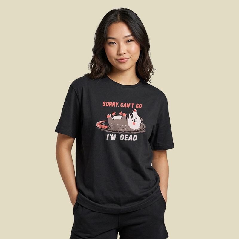 Sorry Can't Go Im Dead Playful T-Shirt