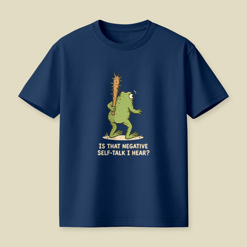 Is That Negative Self-Talk I Hear Playful T-Shirt