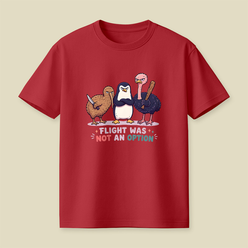Flight Was Not An Option Playful T-Shirt