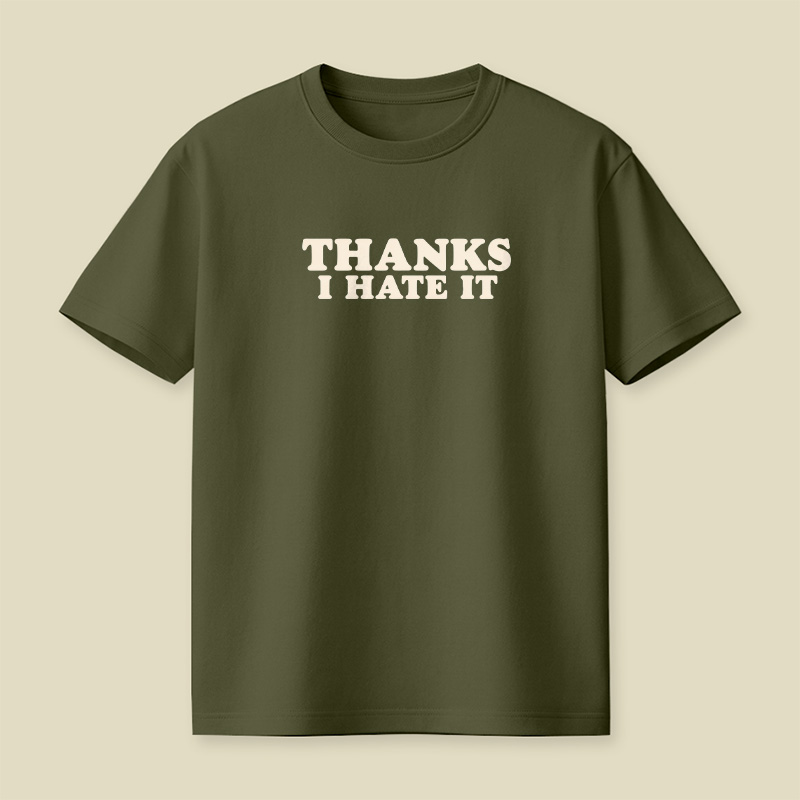 Thanks I Hate It Playful T-Shirt