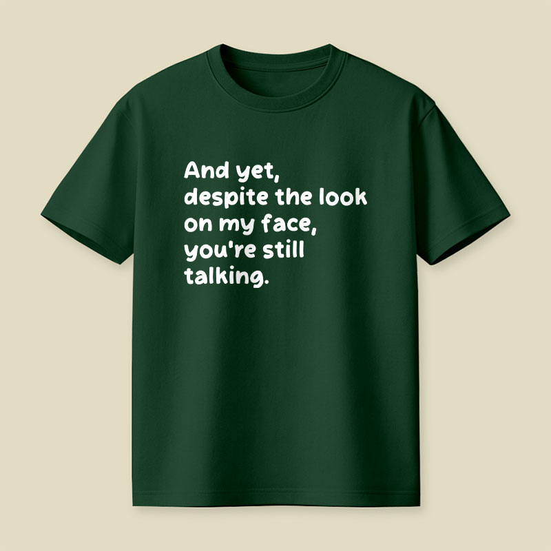 You Are Still Talking Playful T-Shirt