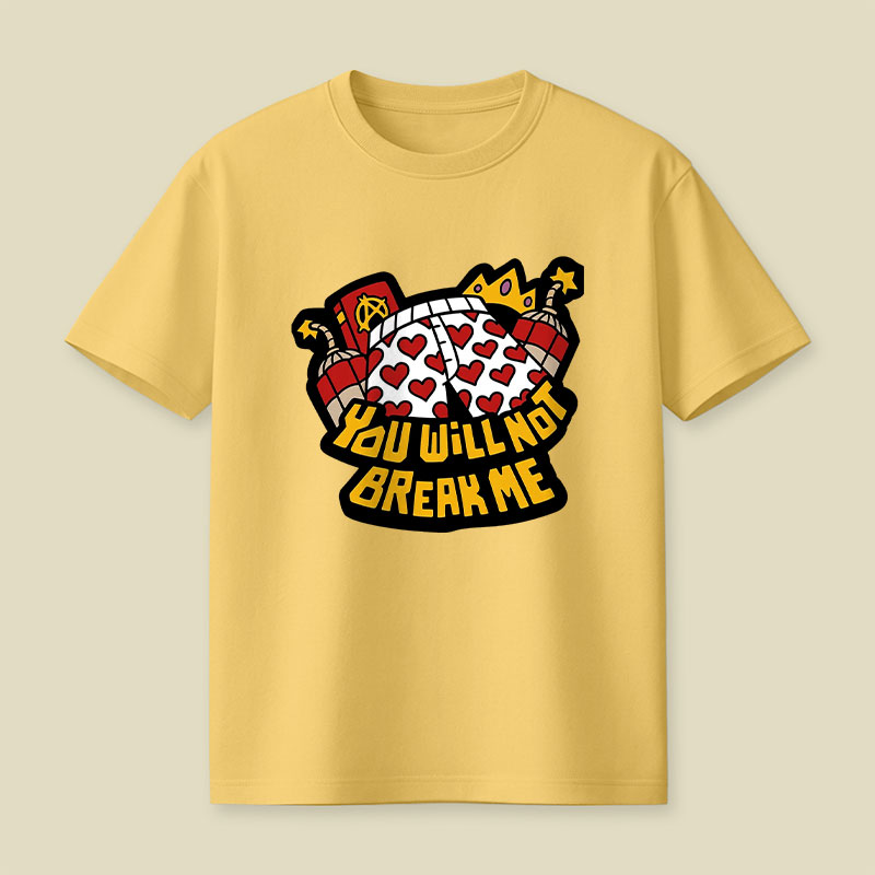 You Will Not Break Me Playful T-Shirt