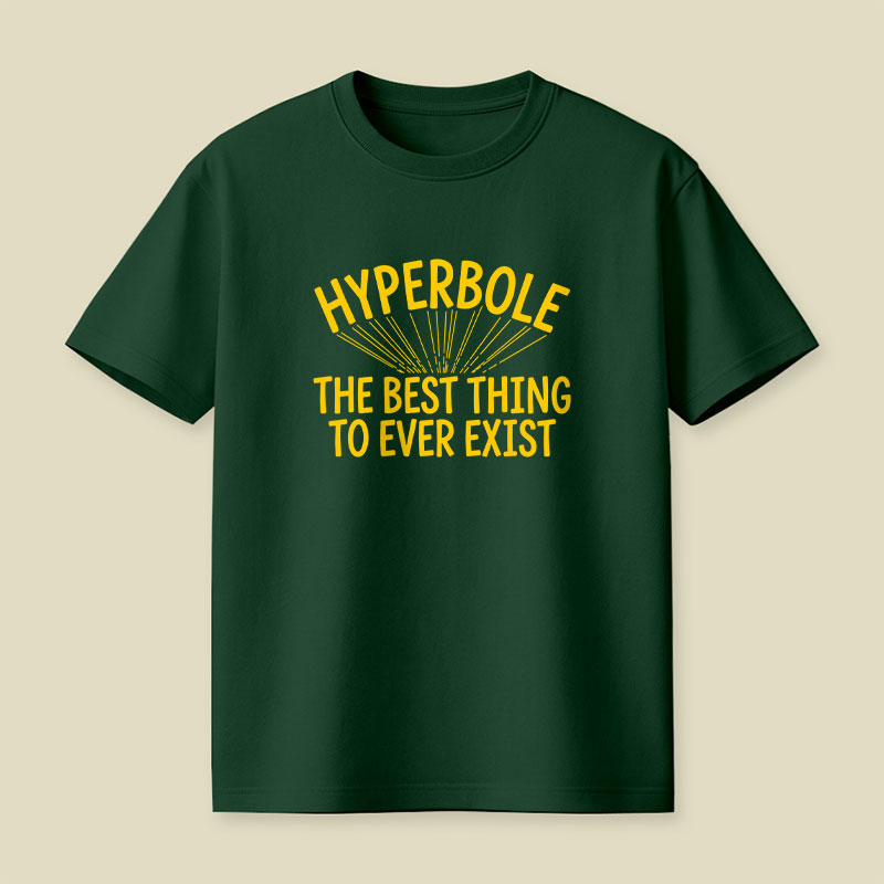 Hyperbole The Best Thing To Ever Exist Playful T-Shirt