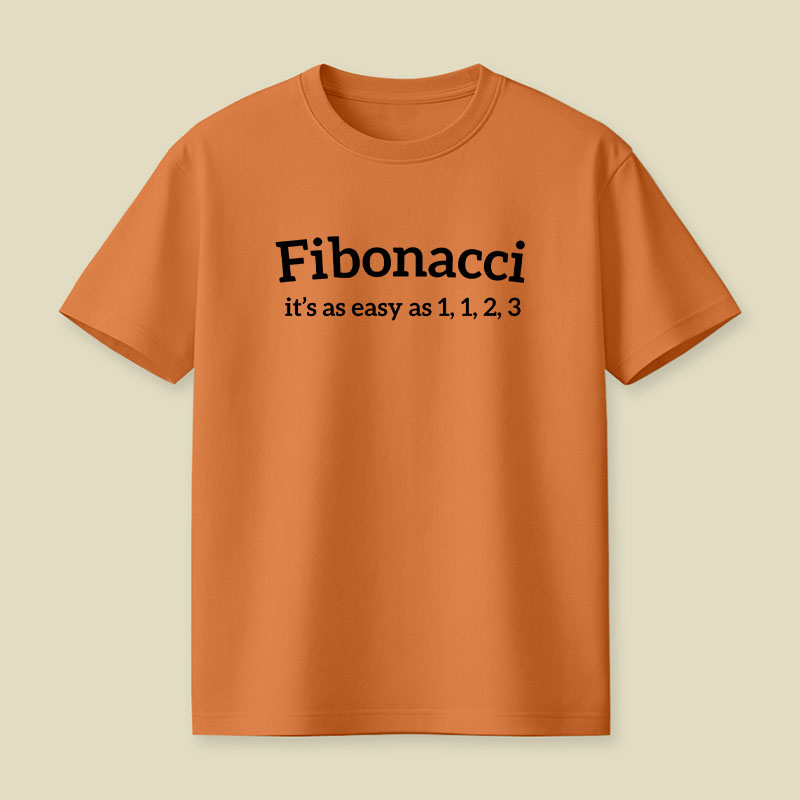 Fibonacci Funny Quote Playful T-Shirt