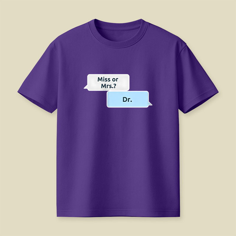 Not Ms or Mrs but Dr Women in Science Playful T-Shirt