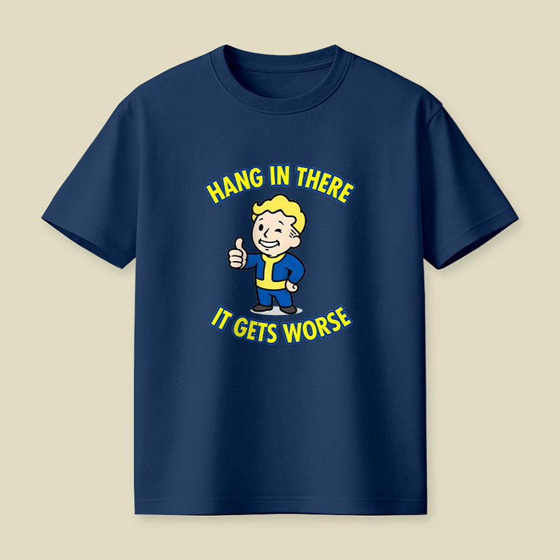 Hang In There It Gets Worse Playful T-Shirt