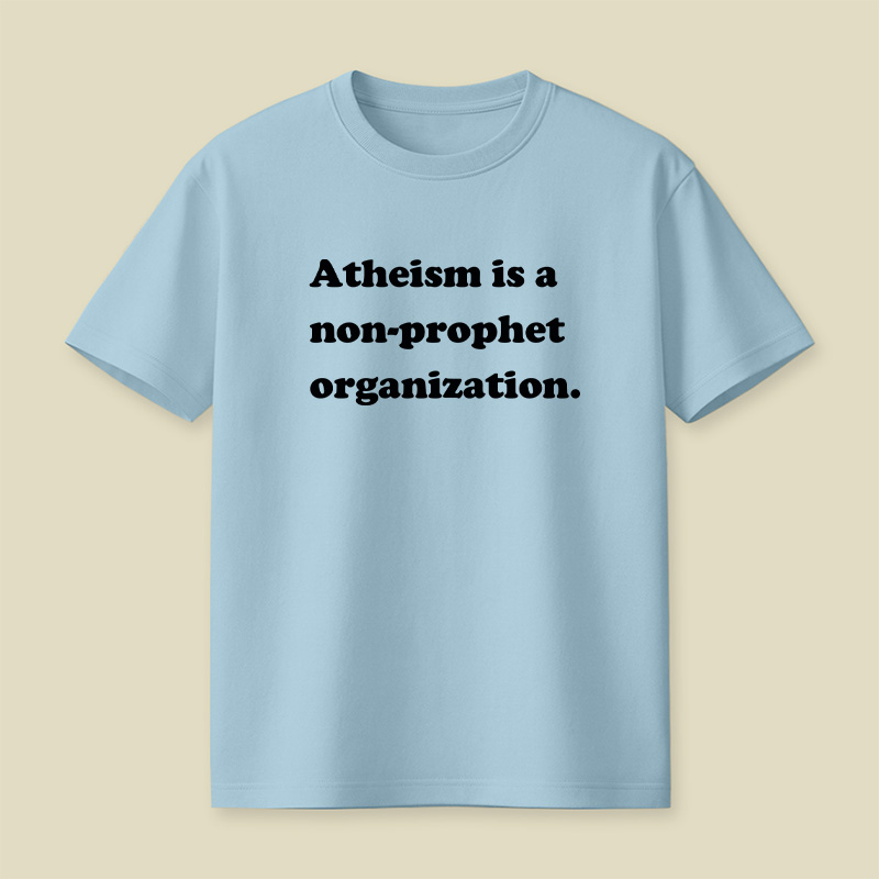 Atheism Is A Non-prophet Organization Playful T-Shirt
