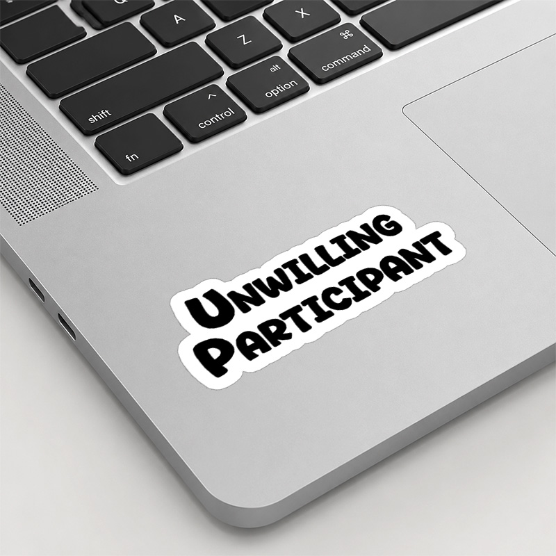 Unwilling Participant Playful Sticker