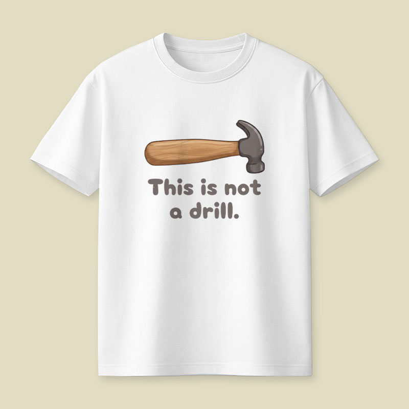 This is Not a Drill Playful T-Shirt
