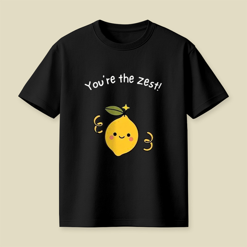 You're The Zest Sweet Lemon Pun Playful T-Shirt