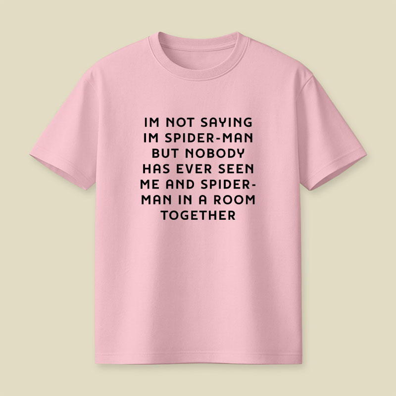 I Am Not Saying Playful T-Shirt