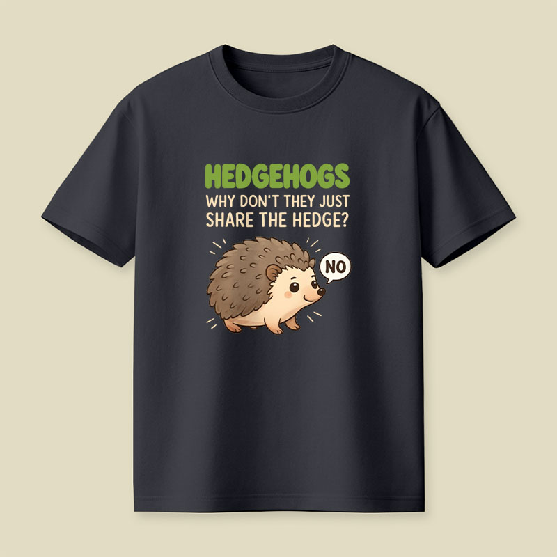 Hedgehogs Can't Share Playful T-Shirt