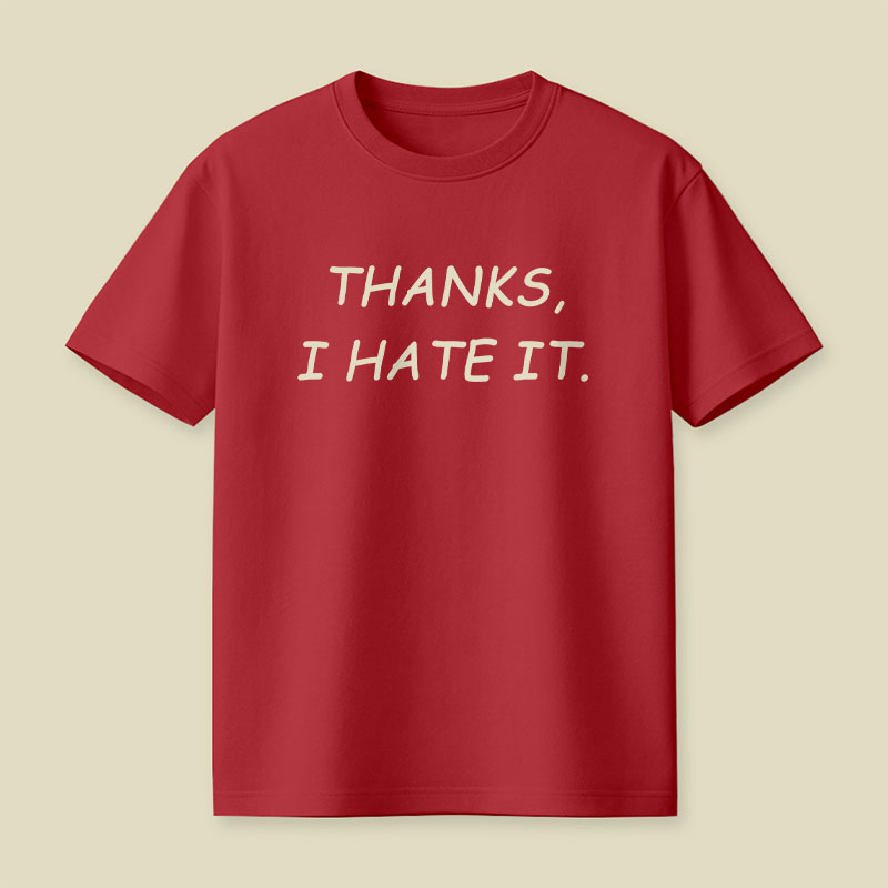 Thanks I Hate It Playful T-Shirt