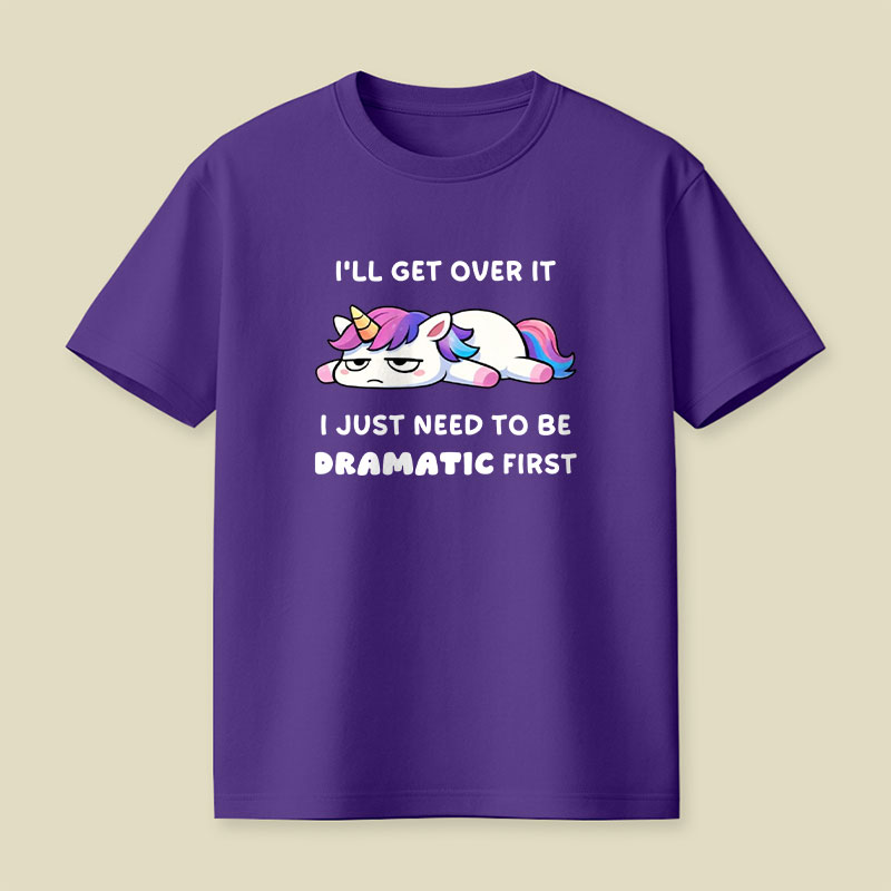 I Just Need To Be Dramatic Playful T-Shirt