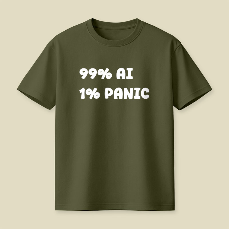 99 Percent AI 1 Percent Panic Playful T-Shirt