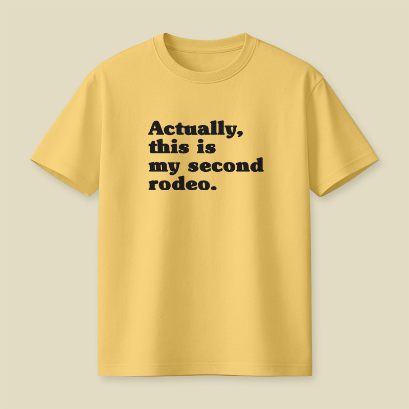 Actually This Is My Second Rodeo Playful T-Shirt