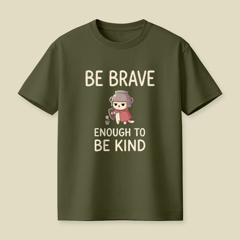 Be Brave Enough To Be Kind Playful T-Shirt