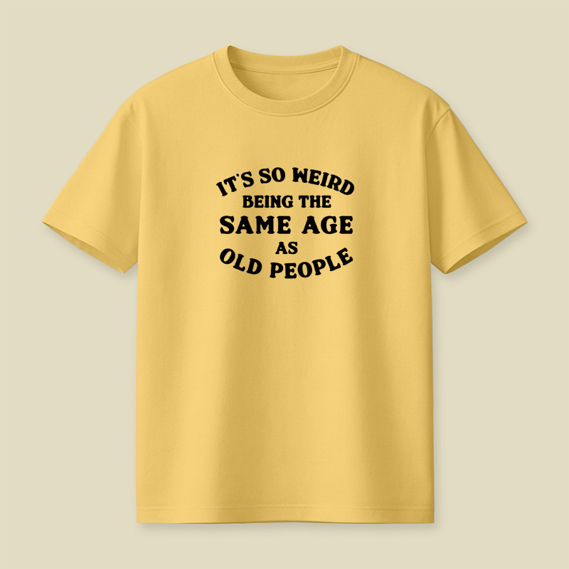 Same Age As Old People Playful T-Shirt