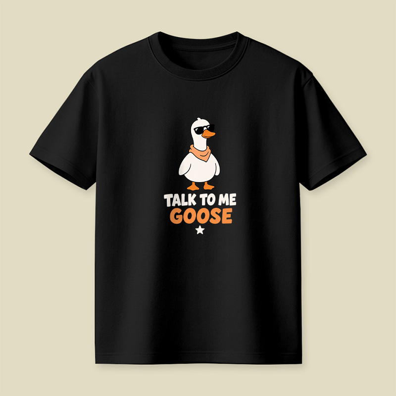 Talk To Me Goose Playful T-Shirt