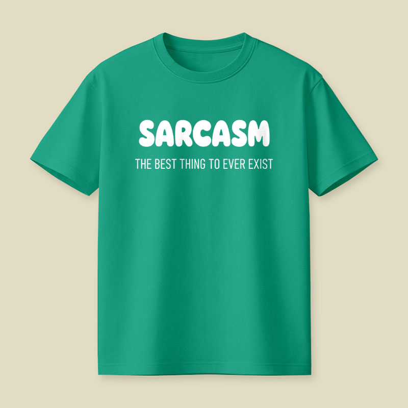 Sarcasm The Best Thing To Ever Exist Playful T-Shirt