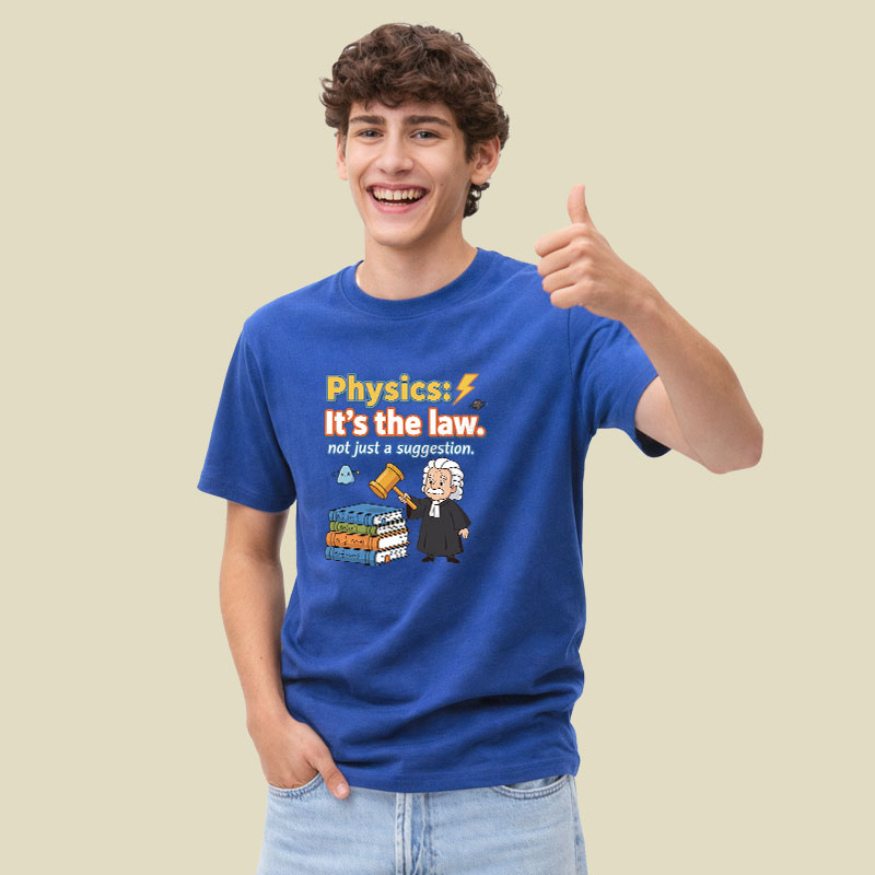 Physics Its The Law Playful T-Shirt