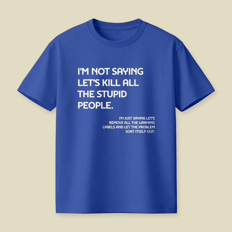 I'm Not Saying Playful T-Shirt