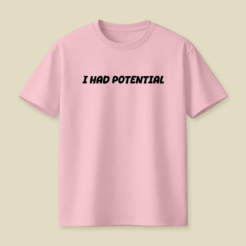 I Had Potential Playful T-Shirt