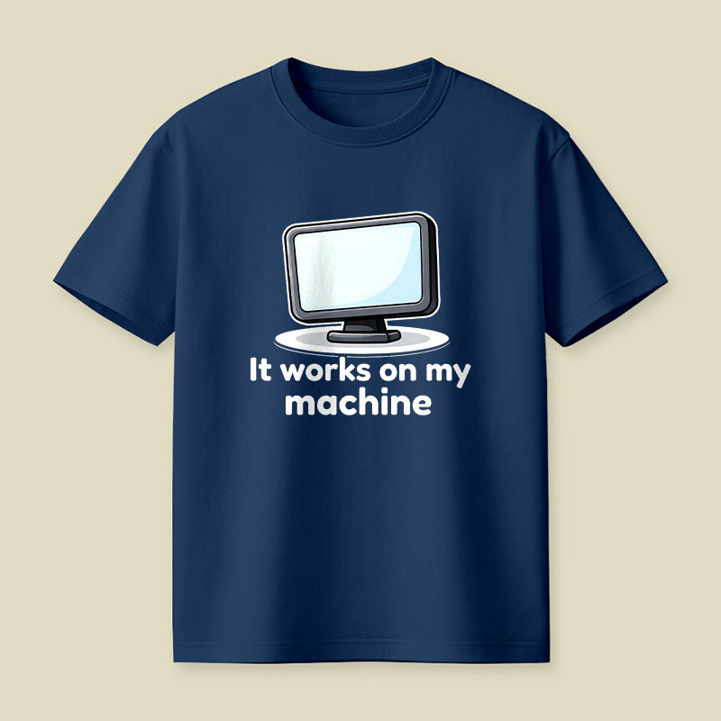 It Works On My Machine Playful T-Shirt