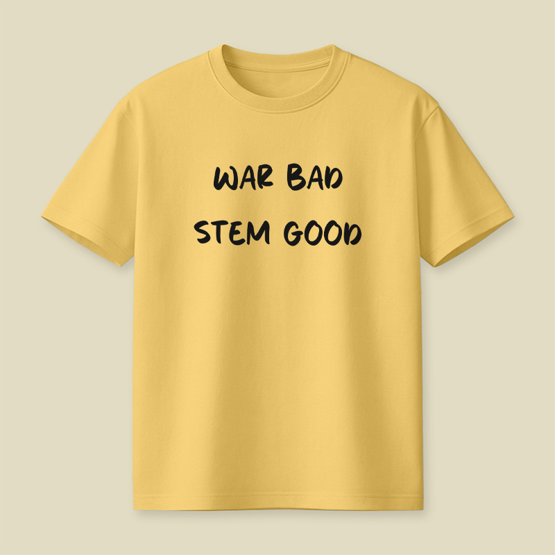 War Bad Stem Good Anti War Playful T-Shirt