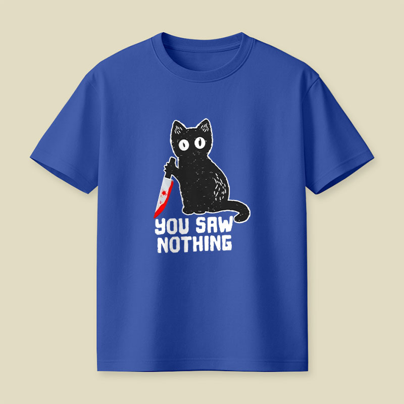 You Saw Nothing Cat With Bloody Knife Halloween Playful T-Shirt