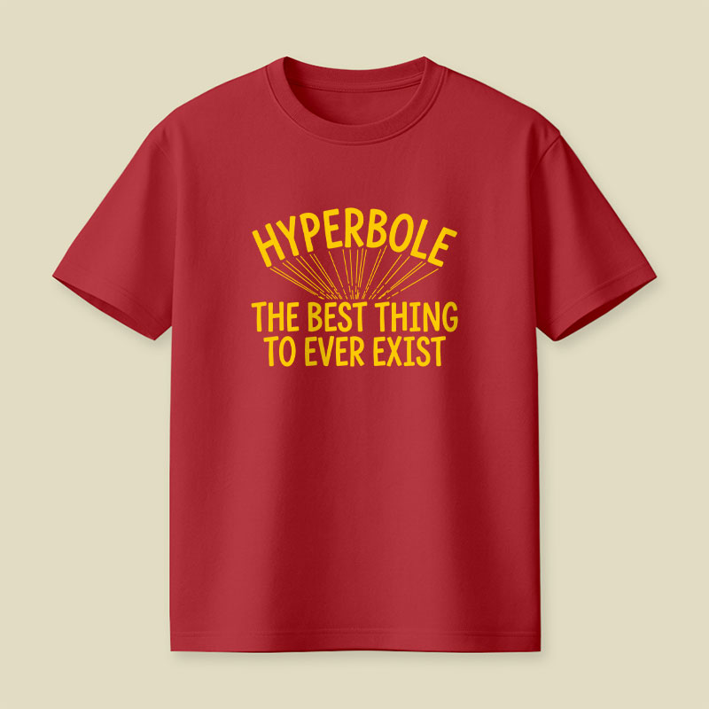 Hyperbole The Best Thing To Ever Exist Playful T-Shirt