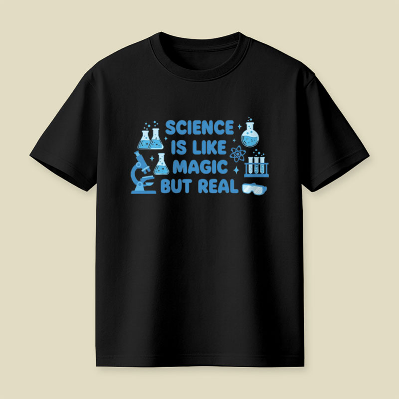 Science Is Like Magic But Real Playful T-Shirt