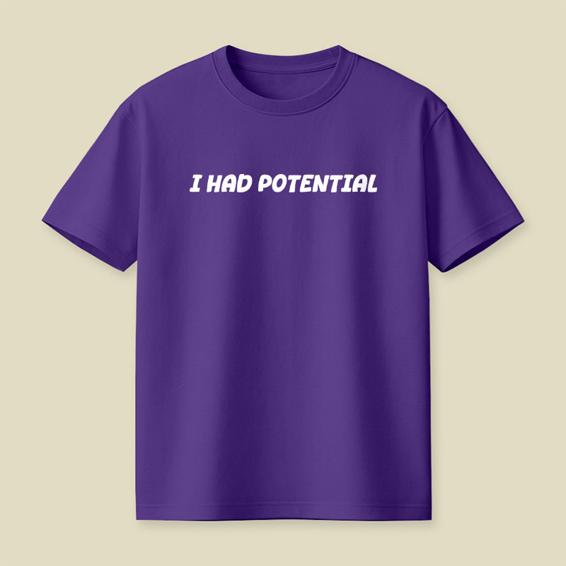 I Had Potential Playful T-Shirt