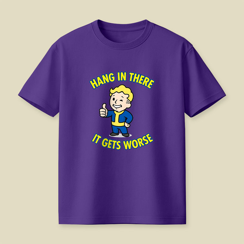 Hang In There It Gets Worse Playful T-Shirt