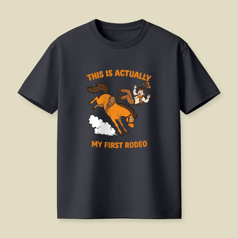 This Is Actually My First Rodeo Playful T-Shirt