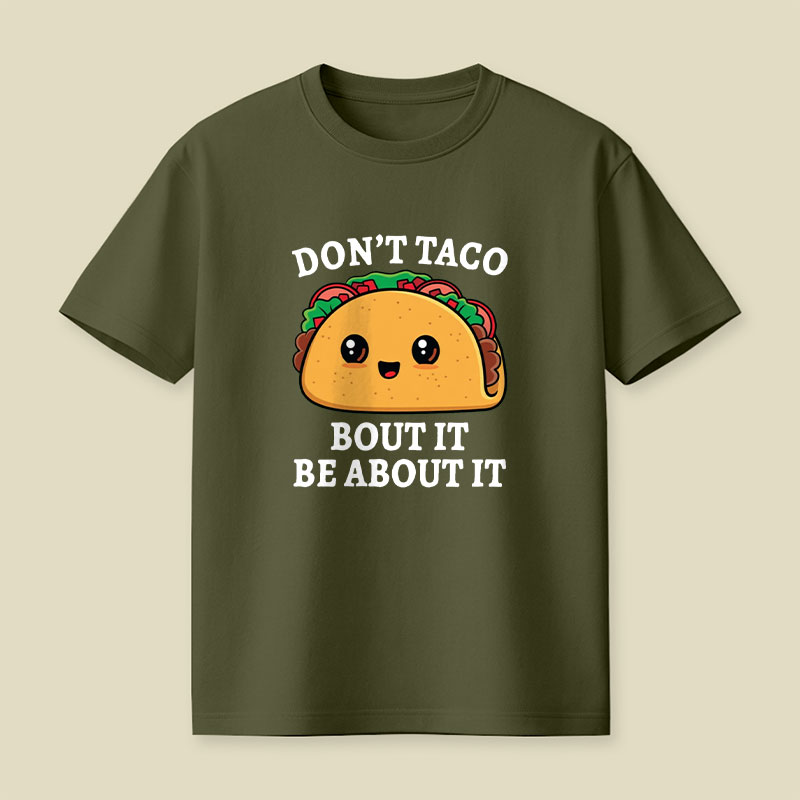 Don't Taco Bout It Playful T-Shirt