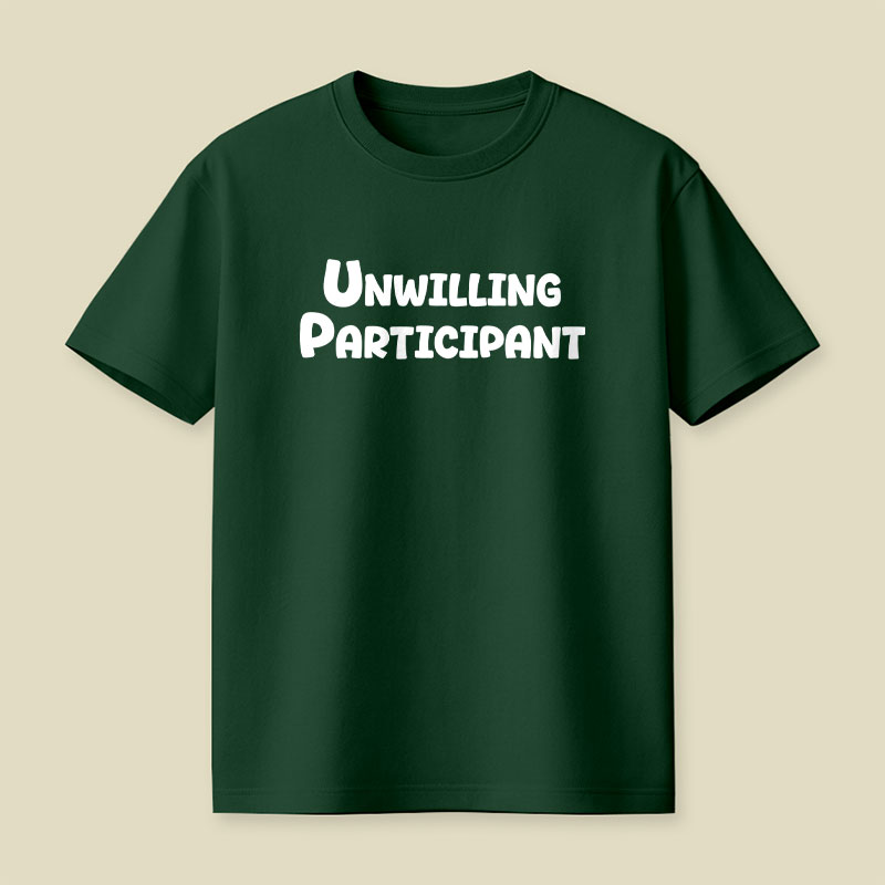 Unwilling Participant Playful T-Shirt