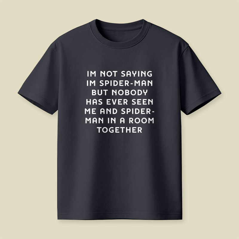 I Am Not Saying Playful T-Shirt