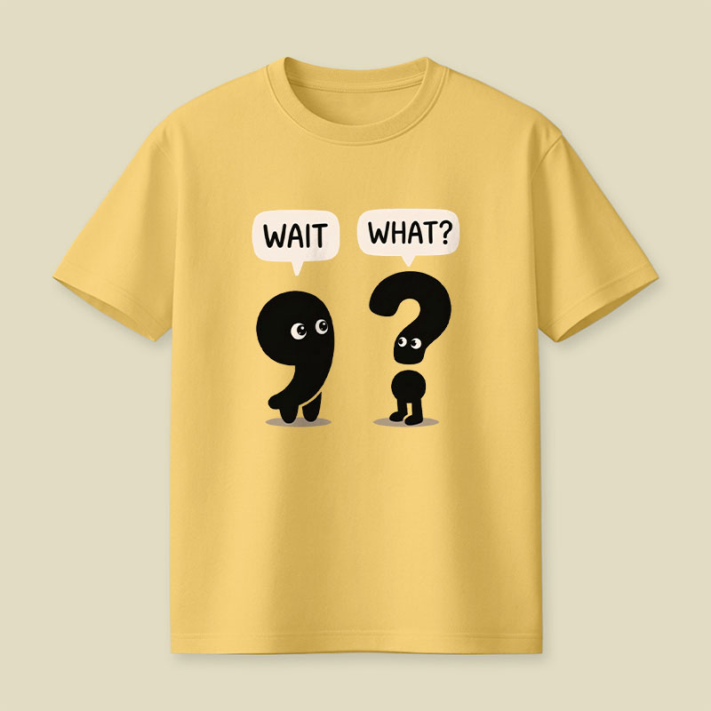 Wait What Playful T-Shirt