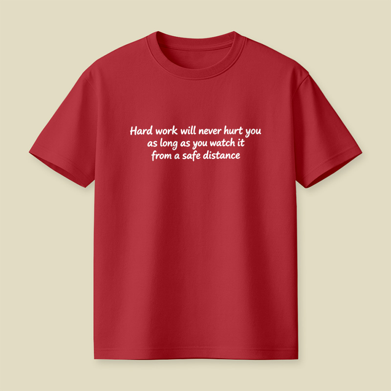 Hard Work Sarcastic Quote Playful T-Shirt