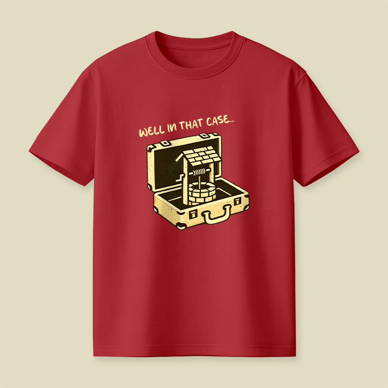 Well In That Case Playful T-Shirt