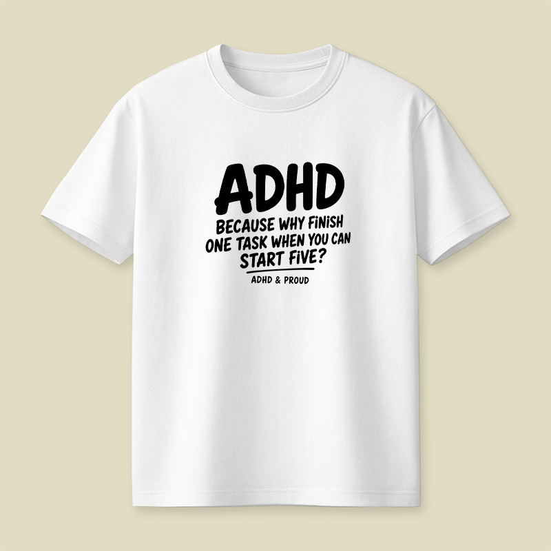 Adhd Because Why Finish One Task Playful T-Shirt