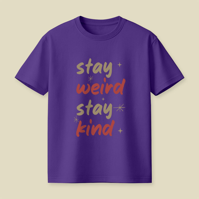 Stay Weird Stay Kind Playful T-Shirt
